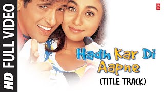 Hadh Kardi Aapne  Title Track  Udit Narayan  Kavita Krishnamurthy  Govinda  Rani Mukherjee [upl. by Les]