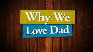 Why We Love Dad  Igniter Media  Fathers Day Church Video [upl. by Ellehcar660]