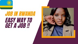 HOW TO GET A JOB IN RWANDA   Uko Bashaka akazi MU RWANDA [upl. by Nylteak]