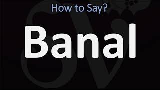 How to Pronounce Banal CORRECTLY Meaning amp Pronunciation [upl. by Annahsirhc]