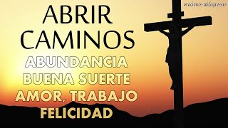 Oración poderosa para abrir los caminos a la abundancia buena suerte amor trabajo y felicidad [upl. by Anaerol210]