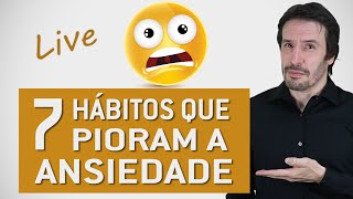 Como controlar a ansiedade  Evite esses 7 hábitos  Psiquiatra Fernando Fernandes [upl. by Wenda538]