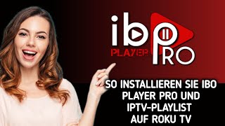 So installierenladen Sie Ibo Player Pro herunter und fügen eine Wiedergabeliste auf Roku TV hinzu [upl. by Hatfield]