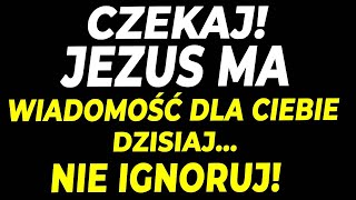 CZEKAJ Jezus ma WIADOMOŚĆ dla Ciebie Nie Ignoruj [upl. by Hoon]