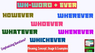 Whword  Ever  Whatever  Whatsoever  However  Whoever  Whomsoever  Wherever  Whichever etc [upl. by Divd]