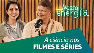 A energia no cinema  Podcast Nossa Energia [upl. by Magas421]