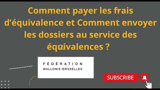 Comment payer les frais déquivalence et comment envoyer son dossier au service des équivalences [upl. by Alimat]