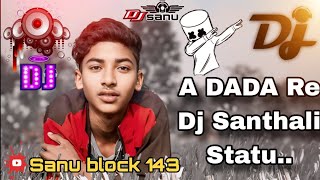 A 🌀DADA🎧 Re ⁠⁠Dj Santhali Statu New Santhali video dj song Sanu block 143 trendingvideo songs [upl. by Alexandra]