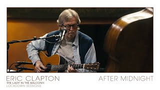 Eric Clapton  After Midnight  The Lady In The Balcony Lockdown Sessions [upl. by Neyud]