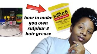 Make Your Own Sulfur 8 Hair Grease For Massive Hair Growth [upl. by Myrvyn288]