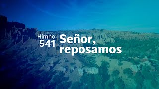 Himno Adventista 541  Señor reposamos [upl. by Yziar28]