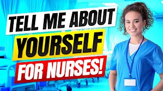 “TELL ME ABOUT YOURSELF” for Nursing Interviews NURSE Interview Questions amp Answers [upl. by Emerald]