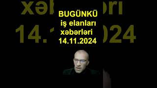 Bugünki iş elanları xəbərləri 14112024 PART 3 xəbərlər [upl. by Pry]