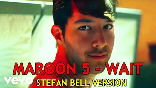 🎶🤩MAROON 5  WAIT OFFICIAL STEFAN BELL VERSION🤩🎶 [upl. by Evslin]