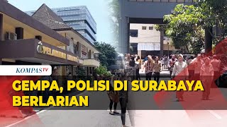 Detikdetik Gempa Guncang Surabaya Polisi Sampai Lari Berhamburan [upl. by Nirehtak]