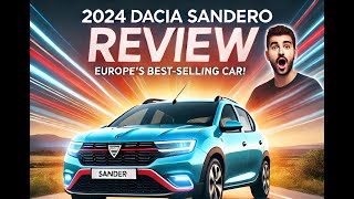 Dacia Sandero 2024  The Most Popular Car in Europe Full Review amp Features Breakdown dacia [upl. by Johnnie]