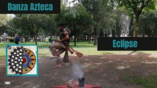 Eclipse  Danza Azteca [upl. by Riancho]