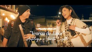 Antología Ft Yarita Lizeth  Veneno de Amor Video Oficial [upl. by Buff]