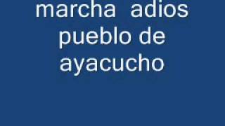 MARCHA ADIOS PUEBLO DE AYACUCHO [upl. by Vanthe]