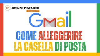 GMAIL  Come alleggerire la casella di posta [upl. by Odirfliw]