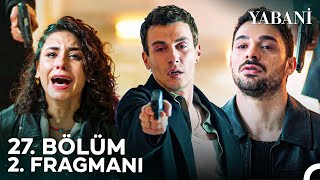 Yabani 27 Bölüm 2 Fragmanı  quotKimin Öleceğine Alaz Karar Verecekquot [upl. by Enilasor123]