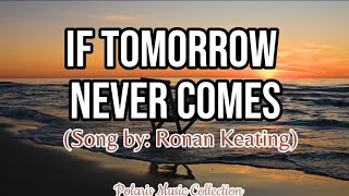 Ronan Keating  IF TOMORROW NEVER COMES  wlyrics Polaris music collection 🎶 [upl. by Hinze]