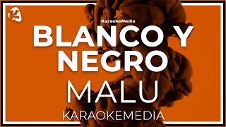 Malú  Blanco Y Negro KARAOKE [upl. by Hansel]