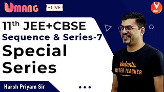 Sequence And Series L7  Class 11 Maths  Special Series  JEE  CBSE  Harsh Sir  Vedantu Math [upl. by Suzi]