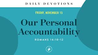 Our Personal Accountability – Daily Devotional [upl. by Mcgee]