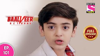 Baalveer Returns  Full Episode  Episode 101  10th January 2021 [upl. by Seleta]