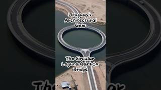 Discover Uruguays Architectural Gem The Circular Laguna Garzón Bridge [upl. by Faux]