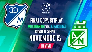 MILLONARIOS VS NACIONAL EN VIVO  FINAL COPA BETPLAY [upl. by Sirtemed]