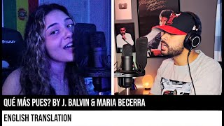 Qué Más Pues by J Balvin amp Maria Becerra ENGLISH TRANSLATION [upl. by Eiaj798]