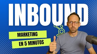 ¿Qué es el Inbound Marketing ¡En menos de 5 minutos [upl. by Eedeed]