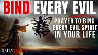 EVERY EVIL SPIRIT amp STRONGHOLD THAT BINDS YOU MUST GO Powerful Prayer For Deliverance From Evil [upl. by Cardon561]