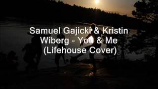 You amp Me  Lifehouse Cover by Samuel Gajicki and Kristin Wiberg [upl. by Gniliem]