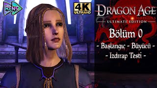 Dragon Age Origins  Bölüm 0 Başlangıç  Büyücü  Izdırap Testi  4K Ultra HD [upl. by Codee]