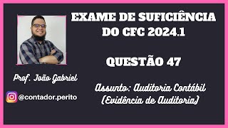 EXAME DE SUFICIÊNCIA DO CFC 20241  QUESTÃO 47  Auditoria Contábil Evidência de Auditoria [upl. by Yedarb657]