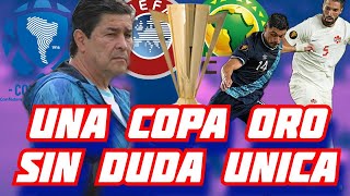 BRUTAL ESTA COPA ORO SERA UN MINI MUNDIAL Y SIMULACRO PARA EL MUNDIAL DEL 2026 TOTALMENTE DE ACUERDO [upl. by Arawaj]