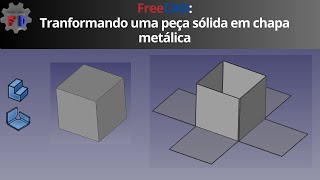 Transformando uma peça sólida em chapa metálica no FreeCAD  Sheet metal  Chapas metálicas [upl. by Ingraham]