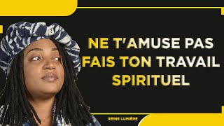 Ne tamuse pas fais ton travail spirituel choisis spiritualité [upl. by Lellih]