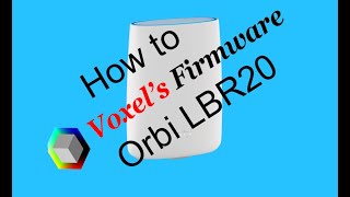 Netgear Orbi LBR20 Voxel Firmware how to install and setup [upl. by Lepley]