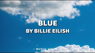 Billie Eilish  BLUE Lyrics [upl. by Evreh297]