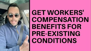 Max Out Workers Compensation Benefits For PreExisting Conditions [upl. by Greer290]