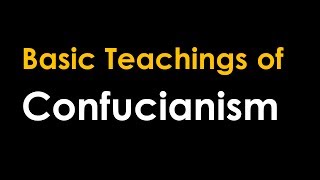 Basic Teachings of Confucianism [upl. by Polad]