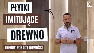 PŁYTKI DREWNOPODOBNE GRES DREWNOPODOBNY  Trendy nowe wzory CO WYBRAĆ [upl. by Irakab]