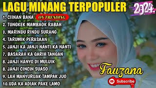 FAUZANA  LAGU MINANG TERBARU FULL ALBUM TERPOPULER 2024  Ciinan Bana  Tungkek Mambaok Rabah🎶 [upl. by Alfie]