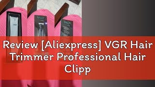 Review Aliexpress VGR Hair Trimmer Professional Hair Clipper Electric TBlade Hair Cutting Machin [upl. by Ellitnahc]