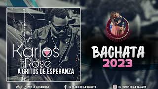 Karlos Rosé  A Gritos De Esperanza  BACHATA 2023 [upl. by Driskill]