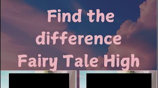 Let’s Play Find the Difference Fairy Tale High [upl. by Nicolau987]